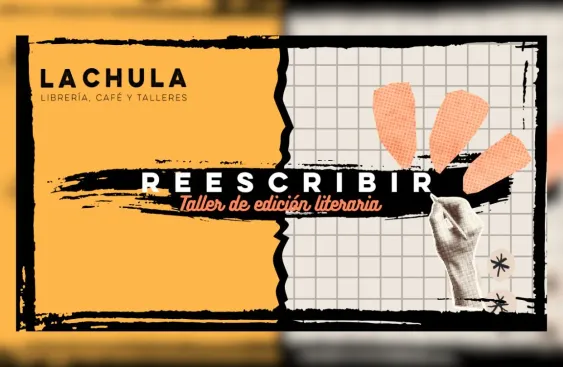 Rewrite. Literary editing workshop: professional tools for text improvement at La Chula Librería Café