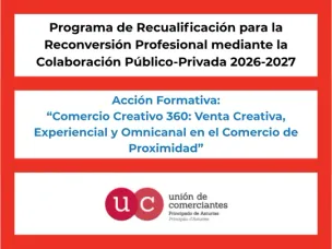 Programa de Recualificación. Comercio Creativo 360: Venta Creativa, Experiencial y Omnicanal en el Comercio de Proximidad. Plazo de inscripción abierto