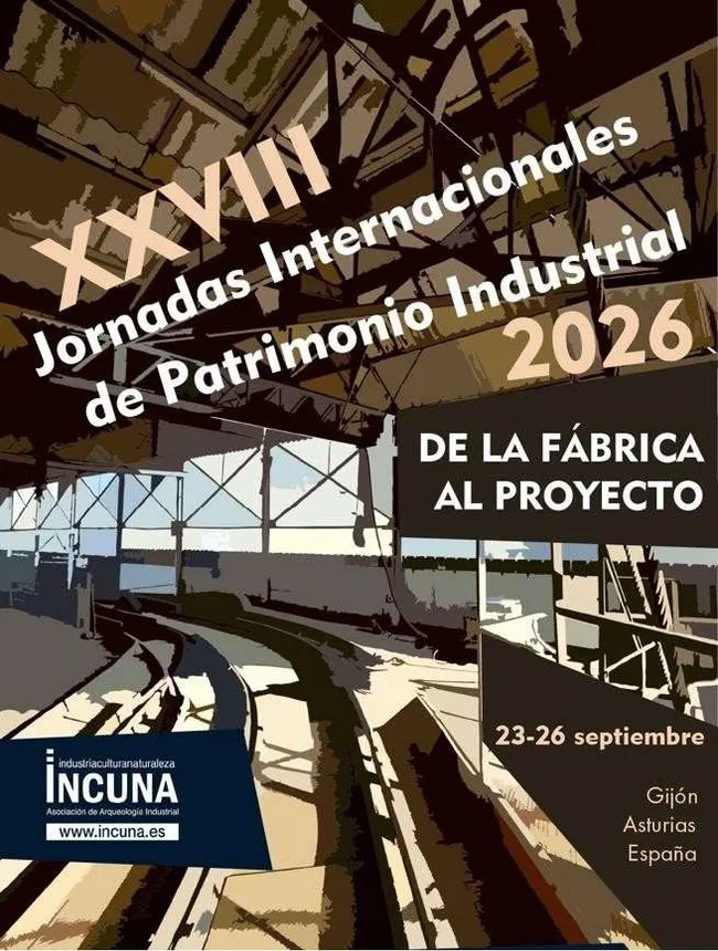 XXVIII Jornadas Internacionales de Patrimonio Industrial INCUNA2026. De la fábrica al proyecto.
