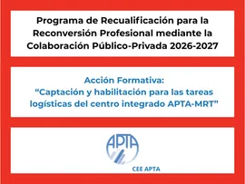 Programa de Recualificación. Captación y habilitación para las tareas logísticas del centro integrado APTA-MRT. Plazo de inscripción abierto