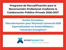 Programa de Recualificación. Microformación para Técnico, Técnica Comercial B2B Especializado, Especializada en Sostenibilidad y Transición Energética. Plazo de inscripción abierto