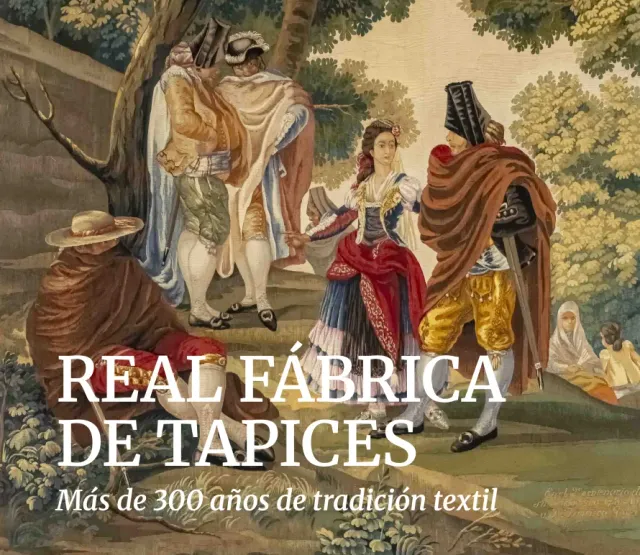 Real Fábrica de Tapices. Más de 300 años de tradición textil